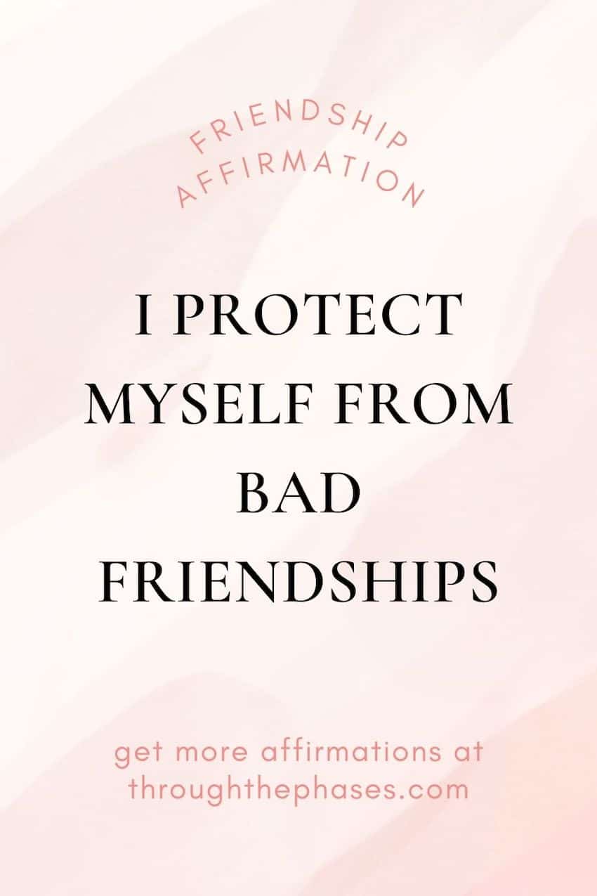 friendship affirmations - I protect myself from bad friendships