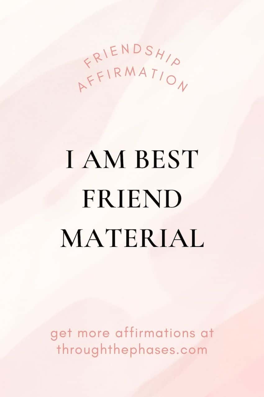 friendship affirmations - I am best friend material