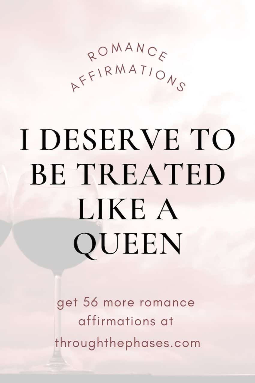 romance affirmations - i deserve to be treated like a queen