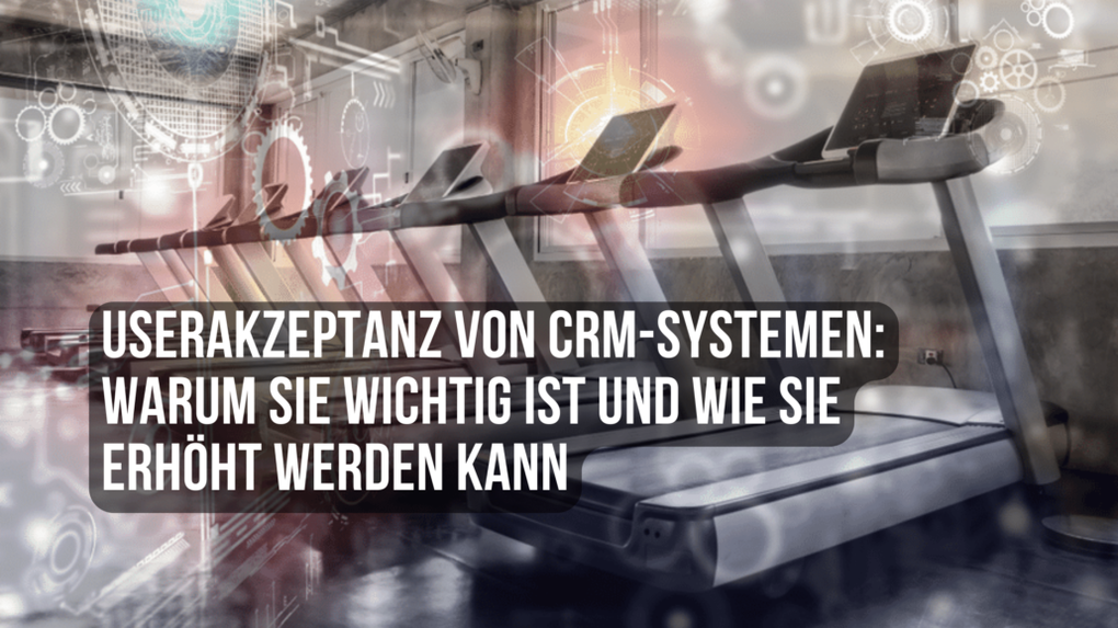Userakzeptanz von CRM-Systemen - ADVANIS Blog