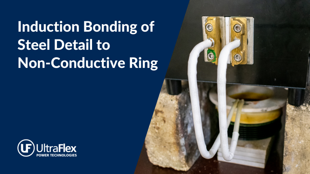 Induction Bonding of Steel Detail to Non-Conductive Ring Induction Bonding of Steel Detail to Non-Conductive Ring