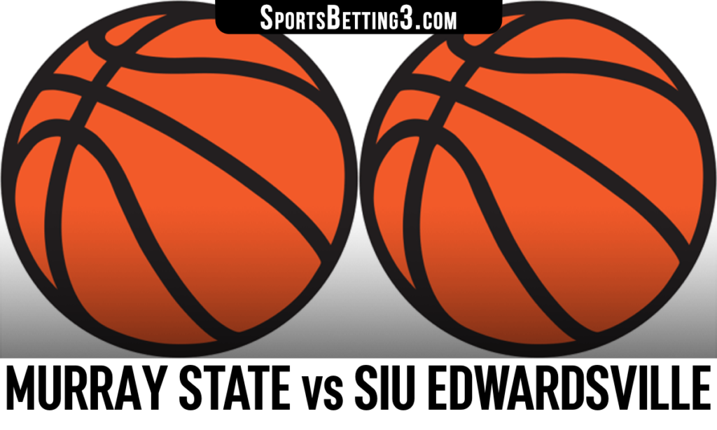 Murray State vs SIU Edwardsville Betting Odds