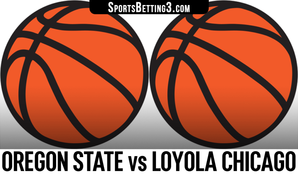 Oregon State vs Loyola Chicago Betting Odds