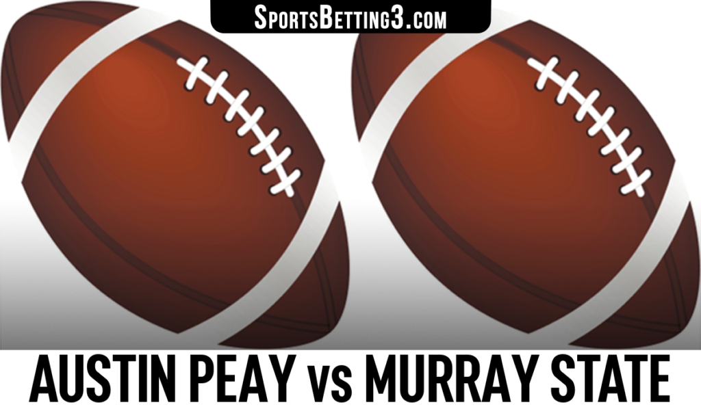 Austin Peay vs Murray State Betting Odds