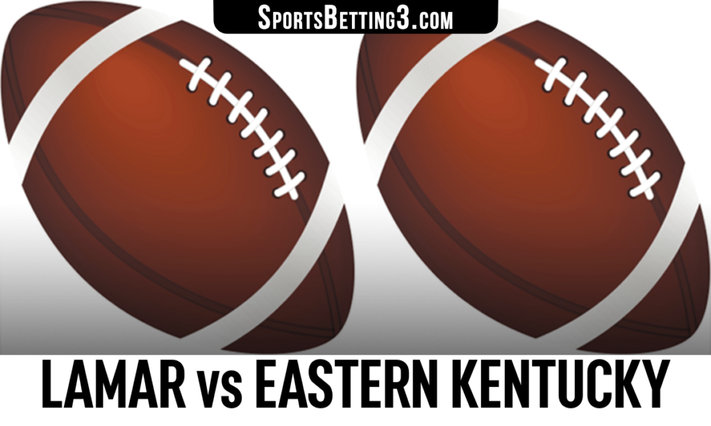 Lamar vs Eastern Kentucky Betting Odds