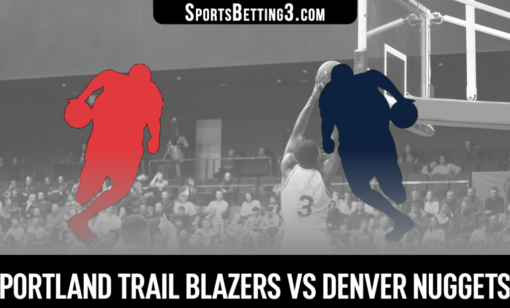 Portland Trail Blazers vs Denver Nuggets Betting Odds