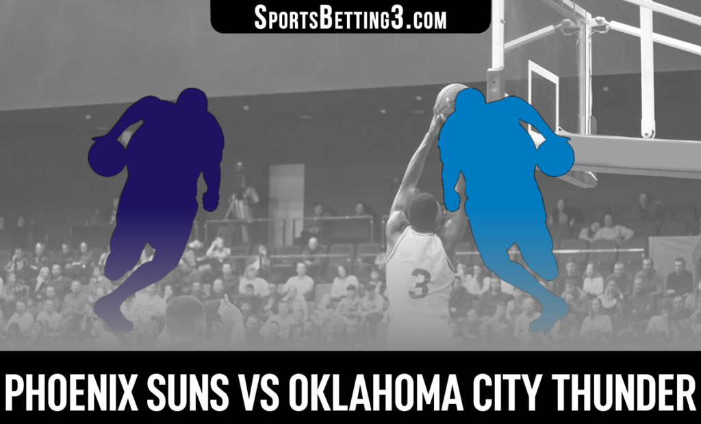 Phoenix Suns vs Oklahoma City Thunder Betting Odds