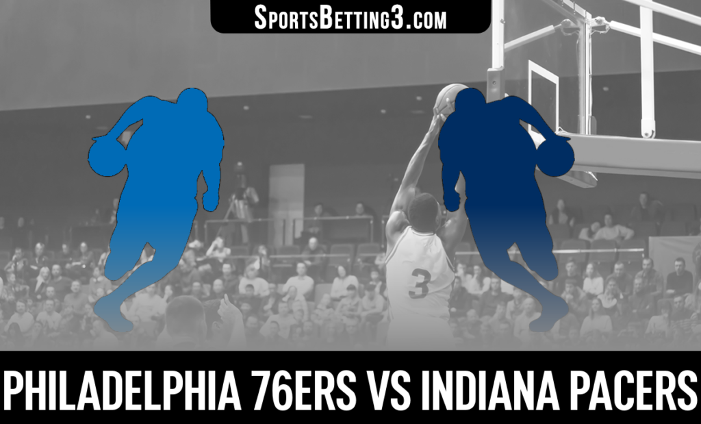 Philadelphia 76ers vs Indiana Pacers Betting Odds