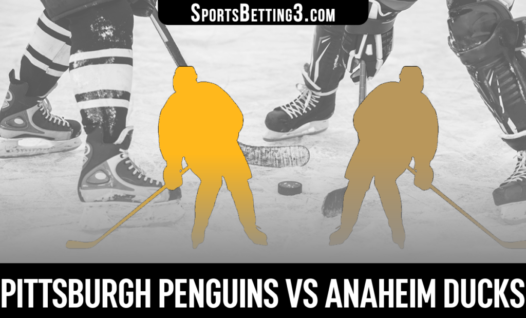 Pittsburgh Penguins vs Anaheim Ducks Betting Odds