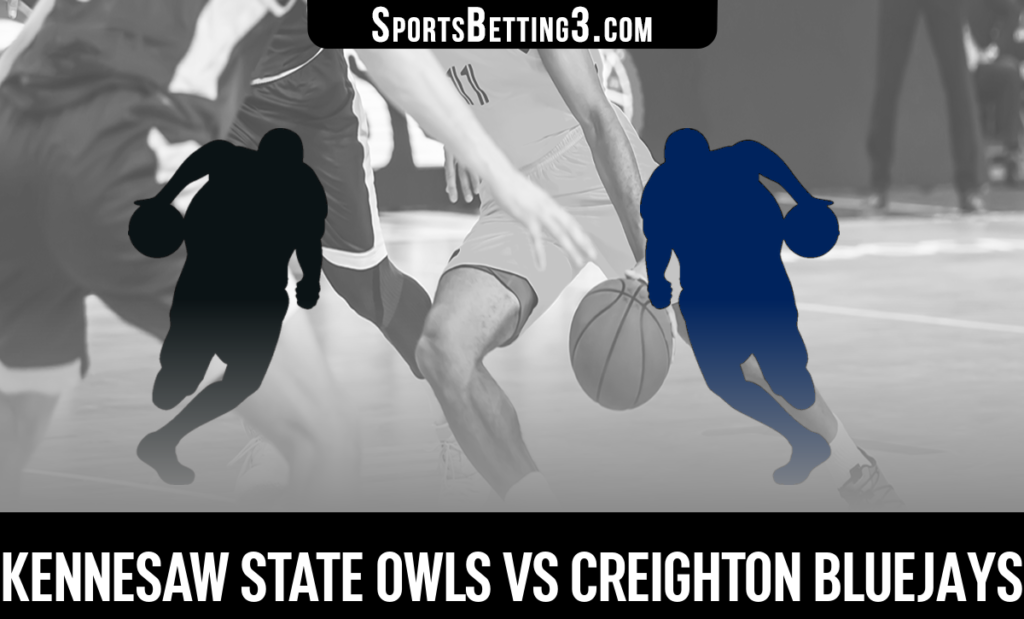 Kennesaw State vs Creighton Betting Odds