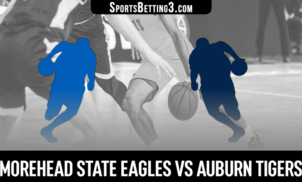 Morehead State vs Auburn Betting Odds