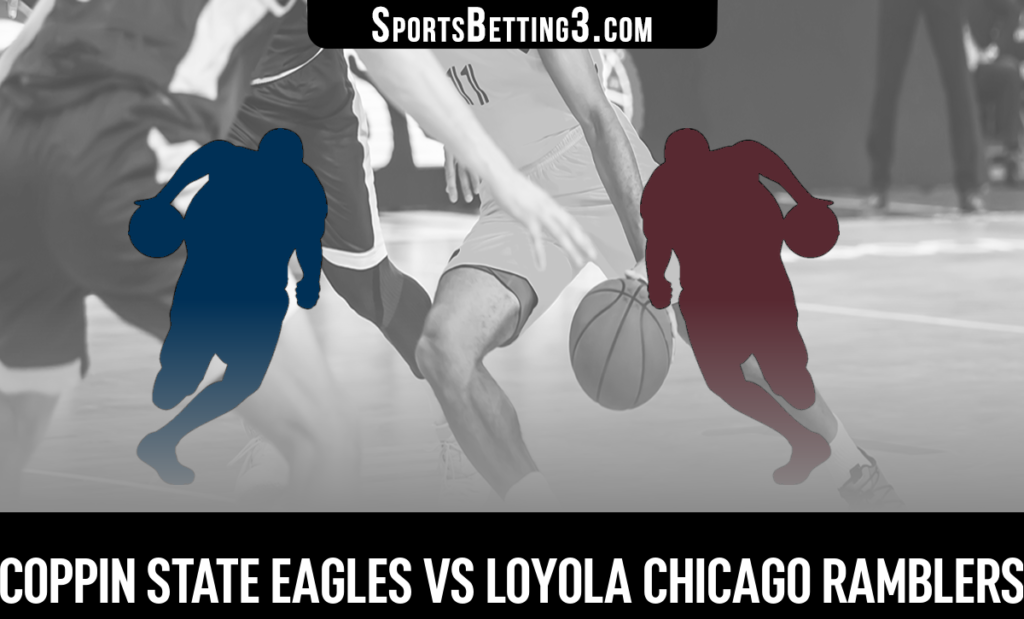 Coppin State vs Loyola Chicago Betting Odds