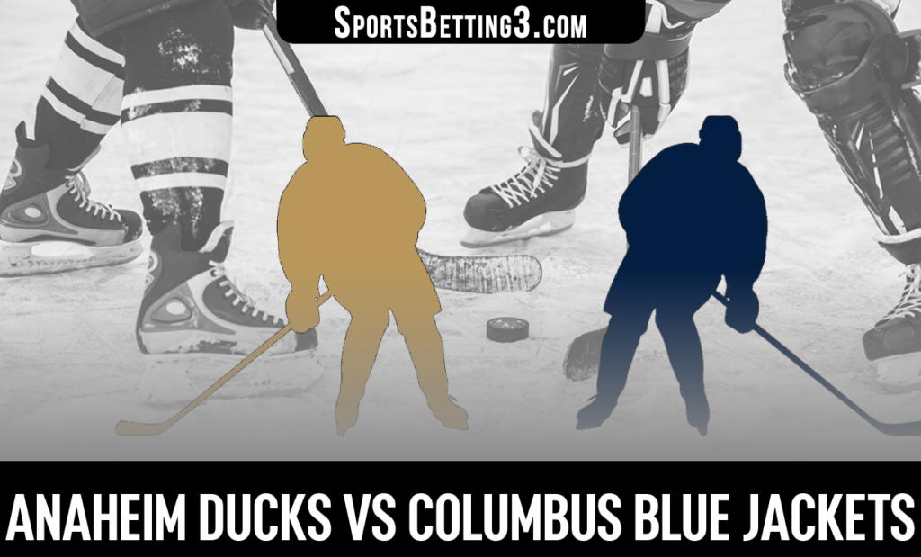 Anaheim Ducks vs Columbus Blue Jackets Betting Odds