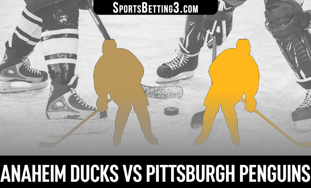 Anaheim Ducks vs Pittsburgh Penguins Betting Odds