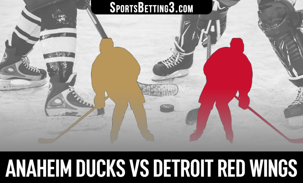 Anaheim Ducks vs Detroit Red Wings Betting Odds