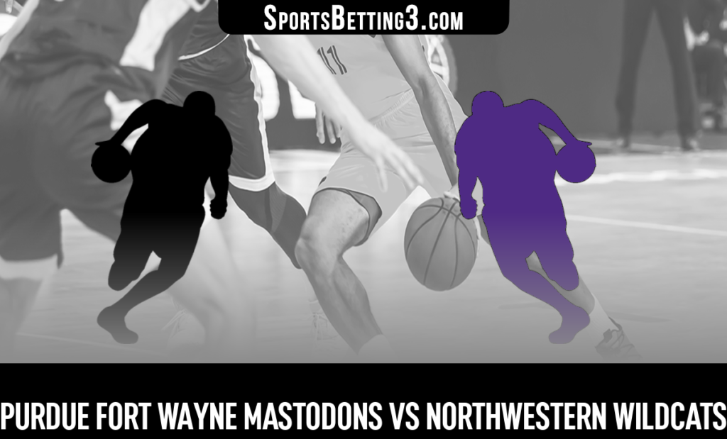 Purdue Fort Wayne vs Northwestern Betting Odds