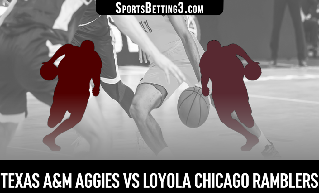 Texas A&M vs Loyola Chicago Betting Odds