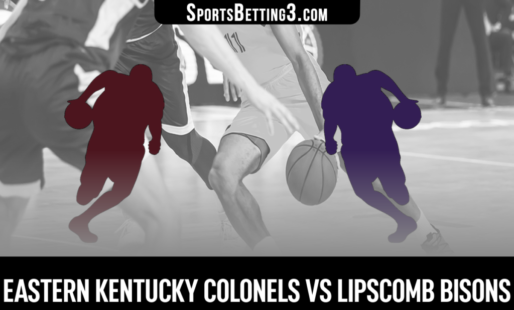 Eastern Kentucky vs Lipscomb Betting Odds