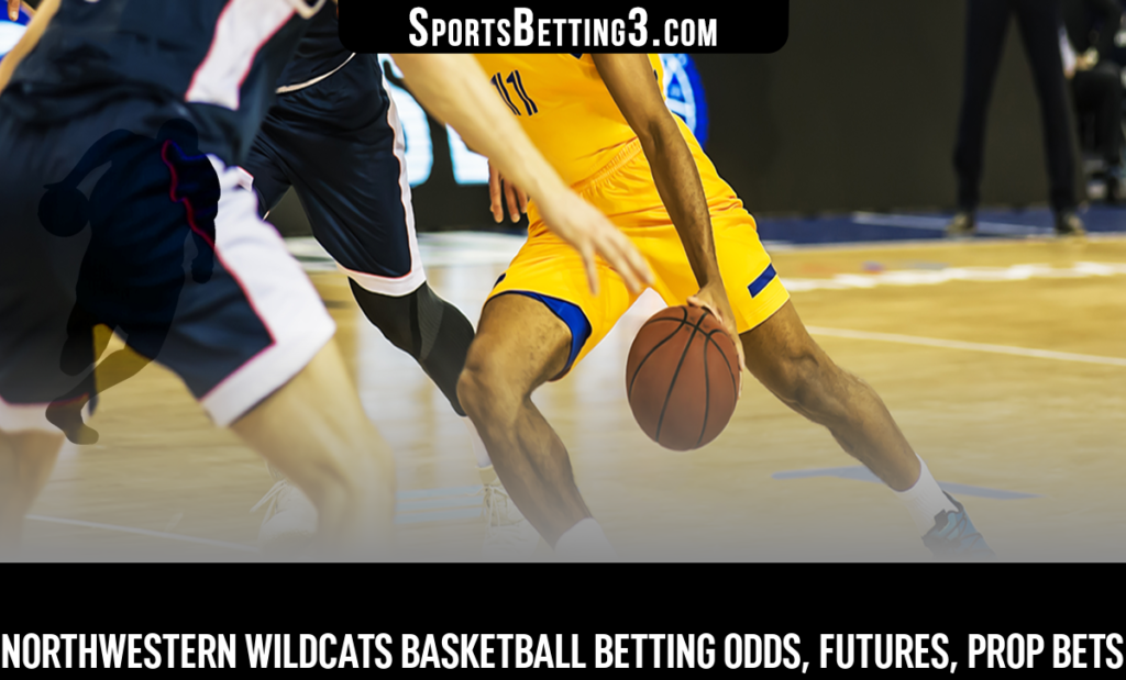 Northwestern Wildcats Basketball Betting Odds, Futures, Prop Bets