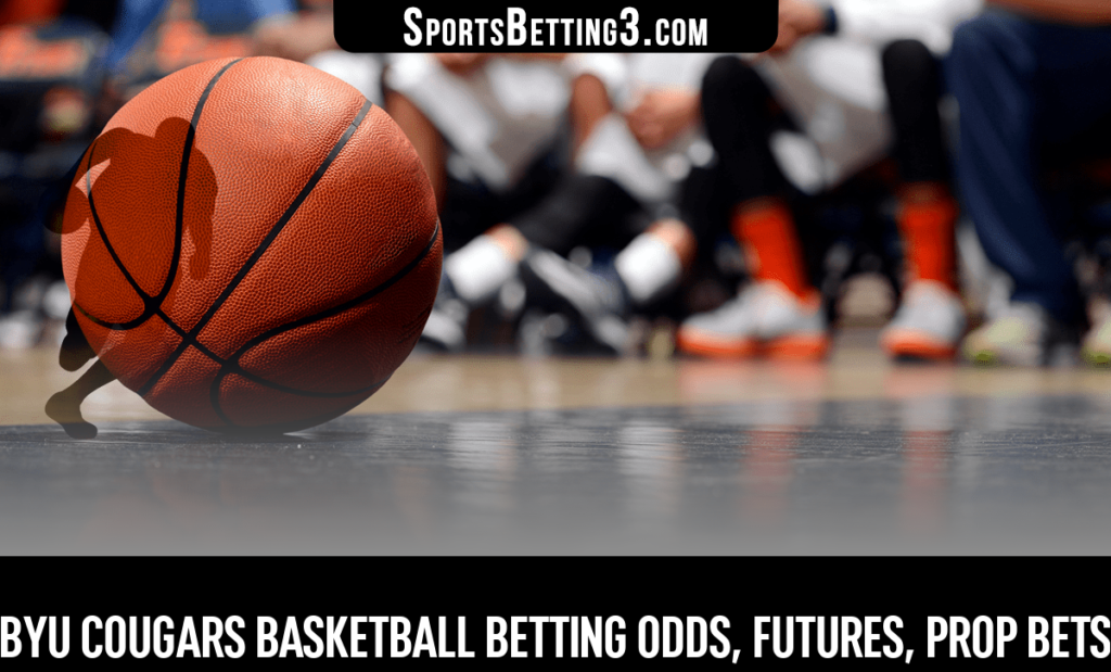 BYU Cougars Basketball Betting Odds, Futures, Prop Bets