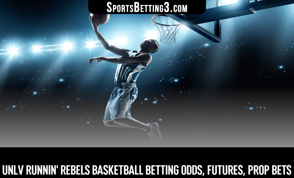 UNLV Runnin' Rebels Basketball Betting Odds, Futures, Prop Bets