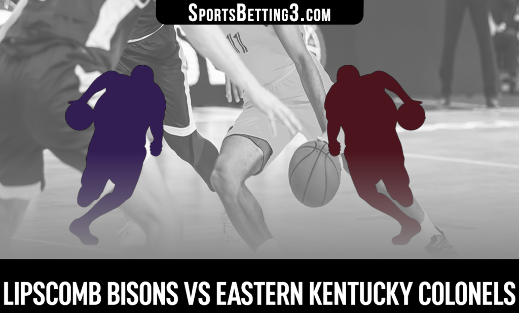 Lipscomb vs Eastern Kentucky Odds