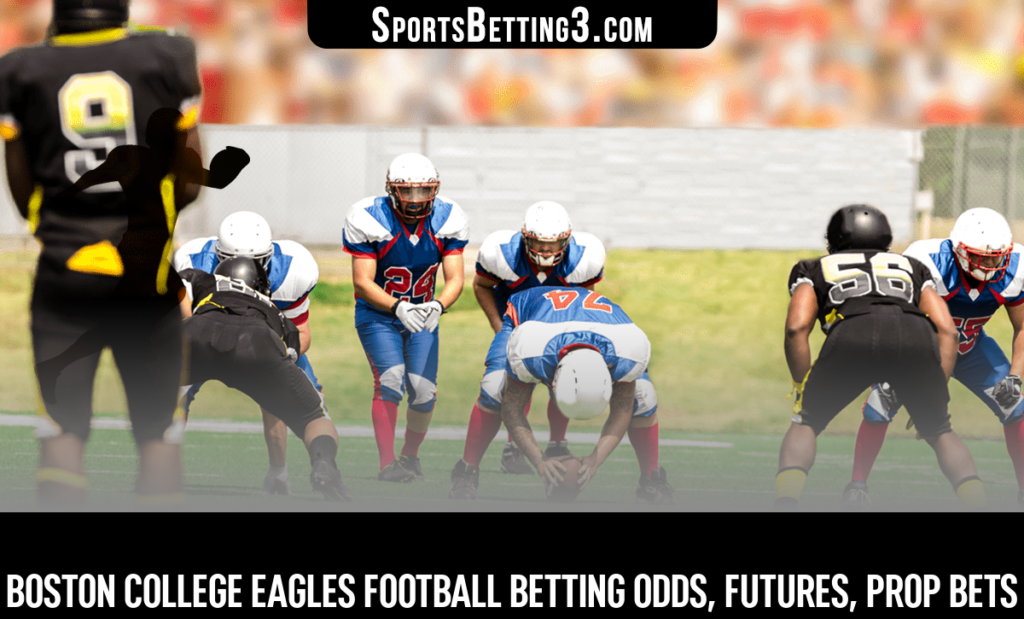 Boston College Eagles Football Betting Odds, Futures, Prop Bets