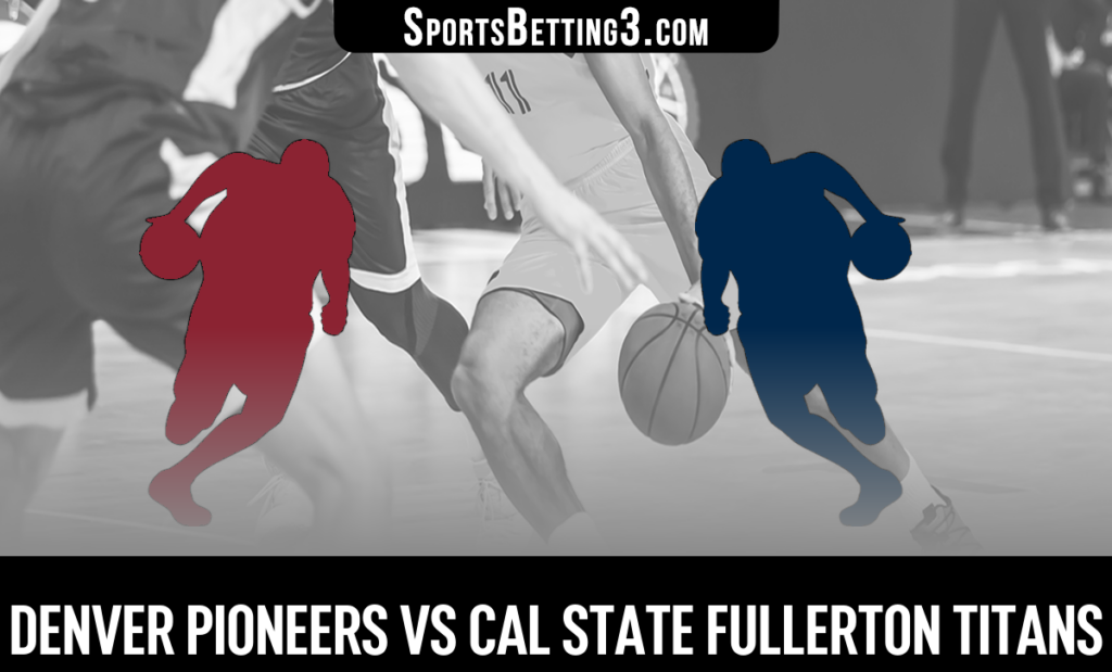 Denver vs Cal State Fullerton Odds