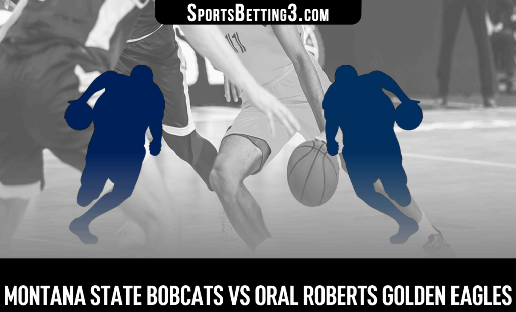 Montana State vs Oral Roberts Odds