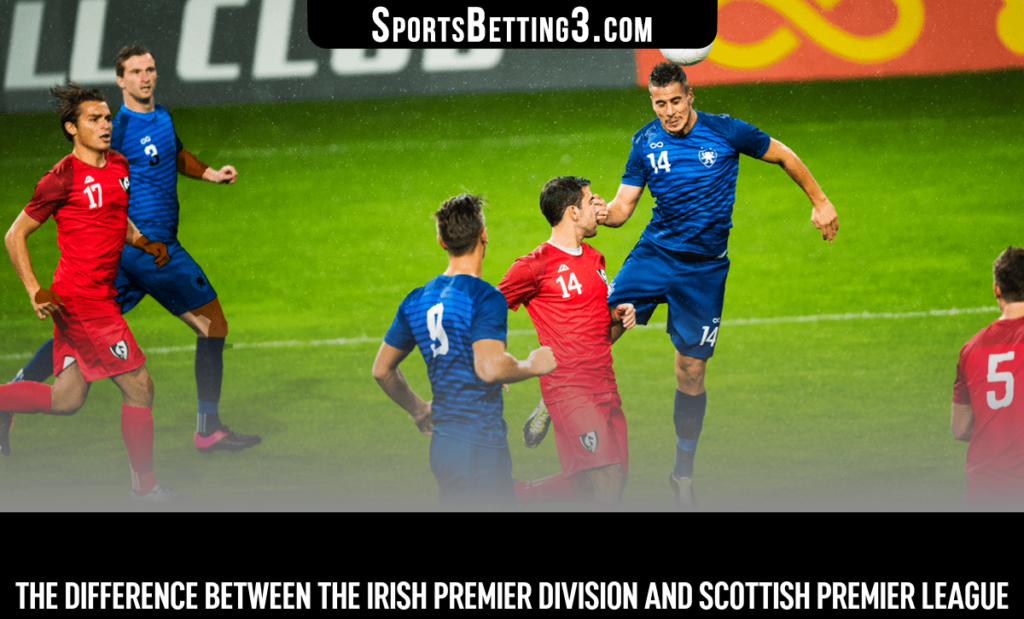The Difference Between the Irish Premier Division and Scottish Premier League