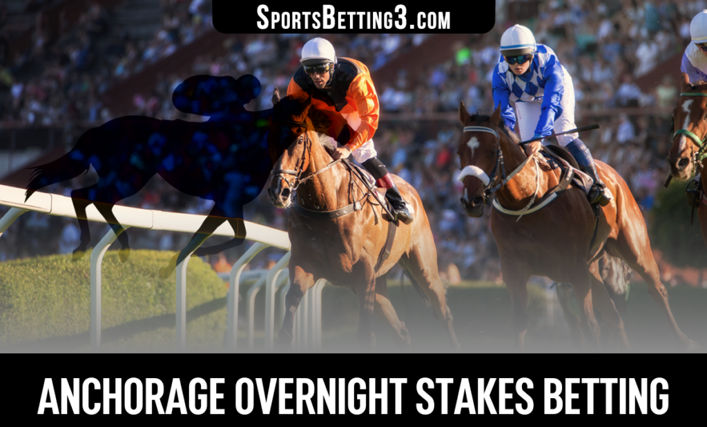 Anchorage Overnight Stakes Betting