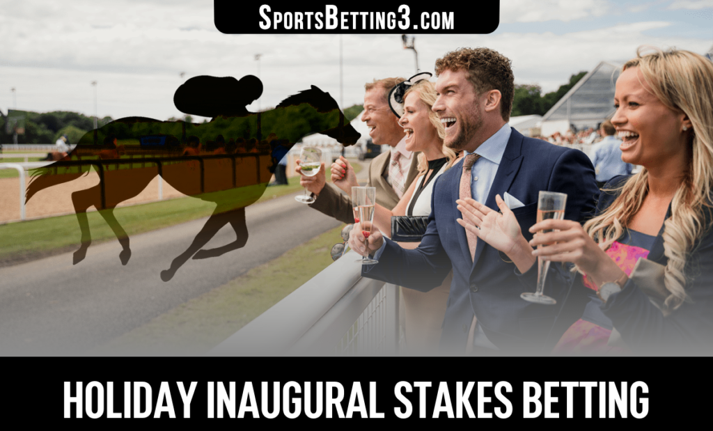 Holiday Inaugural Stakes Betting
