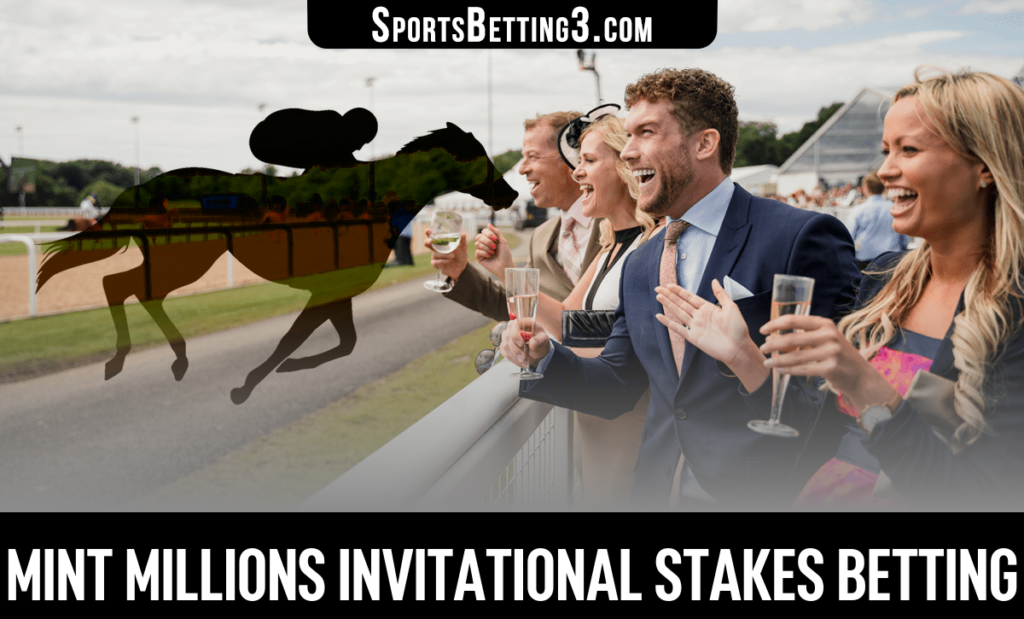 Mint Millions Invitational Stakes Betting
