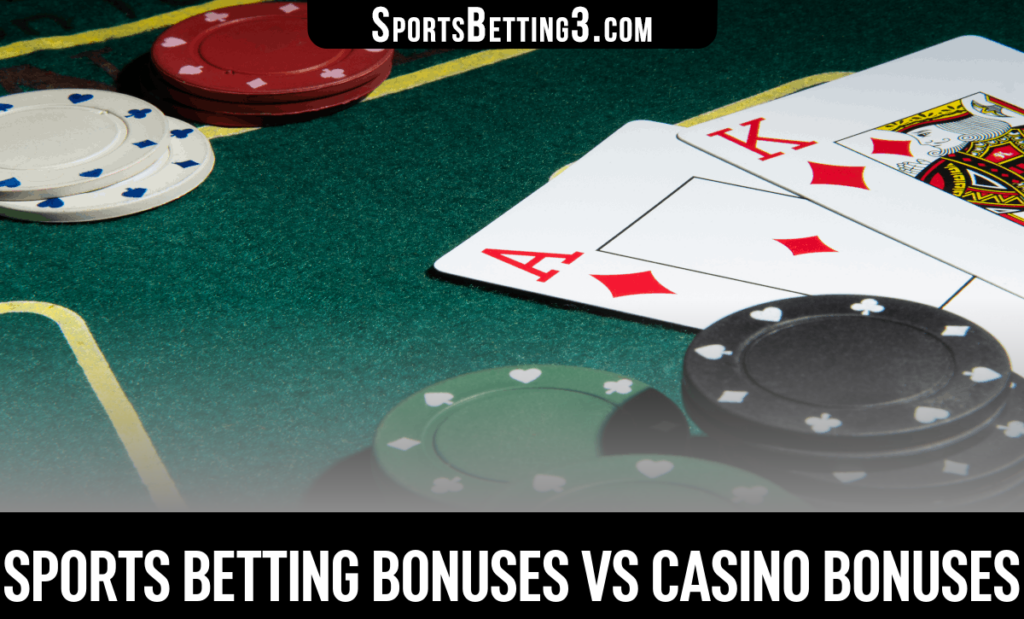 Sports Betting Bonuses Vs Casino Bonuses