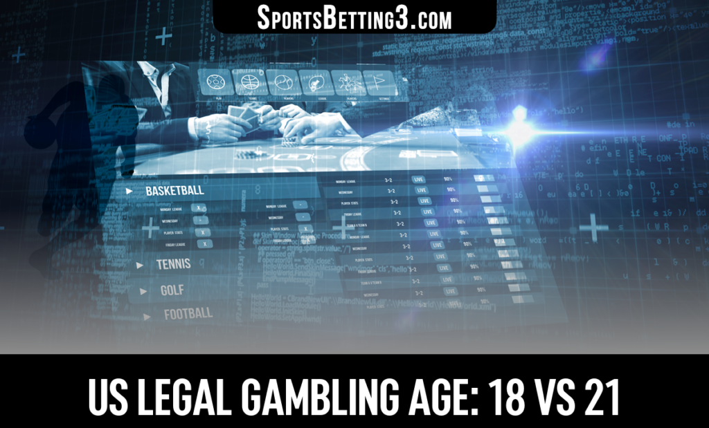 US Legal Gambling Age: 18 vs 21