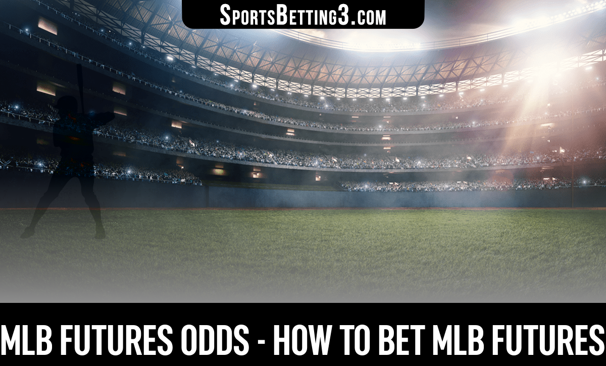 MLB Futures Odds - How to Bet MLB Futures