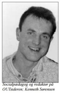 Kenneth Sørensen i 1996 som Socialpædagog på Tidsskriftet Outsideren Kenneth Sørensen i 1996 som Socialpædagog på Tidsskriftet Outsideren