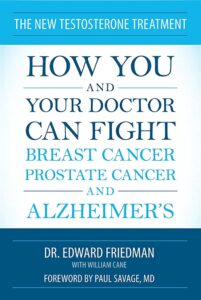 The New Testosterone Treatment: How You and Your Doctor Can Fight Breast Cancer, Prostate Cancer, and Alzheimer's The New Testosterone Treatment: How You and Your Doctor Can Fight Breast Cancer, Prostate Cancer, and Alzheimer's