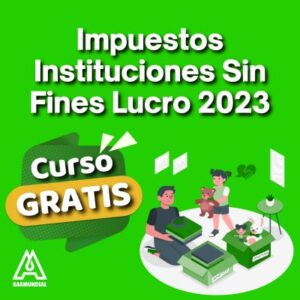 Curso GRATIS Impuestos Instituciones Sin Fines Lucro 2023