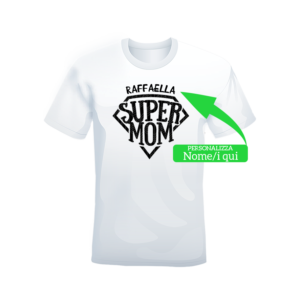 T-shirt bianca 100% cotone “Super Mom con nome sopra”