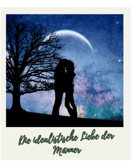 Die idealistische Liebe der Männer