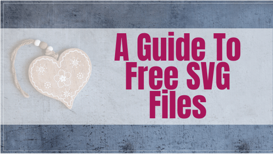 Guide to Free SVG Files to use with your Scan N Cut tutorials