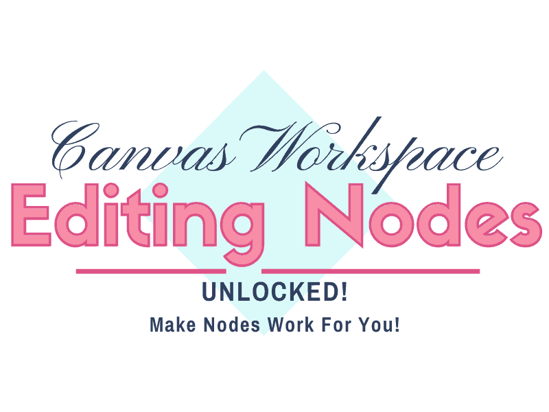 Editing Nodes vector editing course for Canvas Workspace and the Brother Scan N Cut