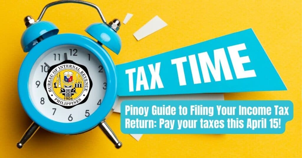 Pinoy Guide to Filing Your Income Tax Return: Pay your taxes this April 15! I Glory Moralidad