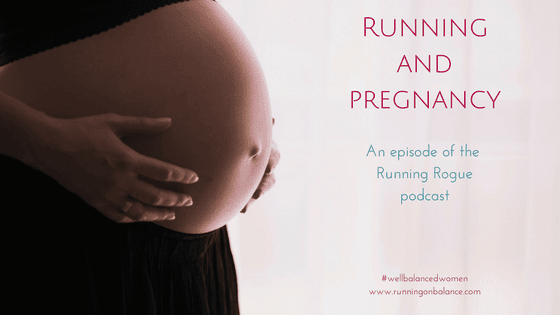 Running & Pregnancy: How to Be Well Balanced