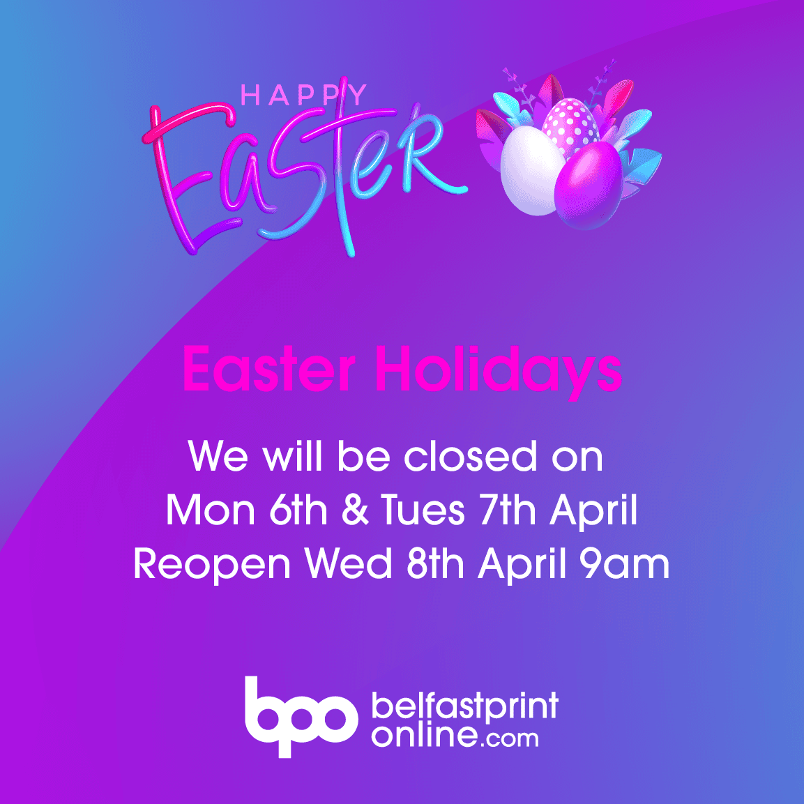 Belfast Print Online - Easter 2026 Holidays - Closed Mon 6th and Tues 7th April 2026 - Mob