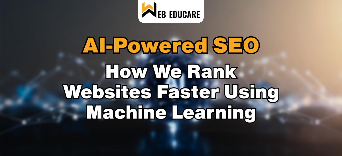AI-Powered SEO: How We Rank Websites Faster Using Machine Learning