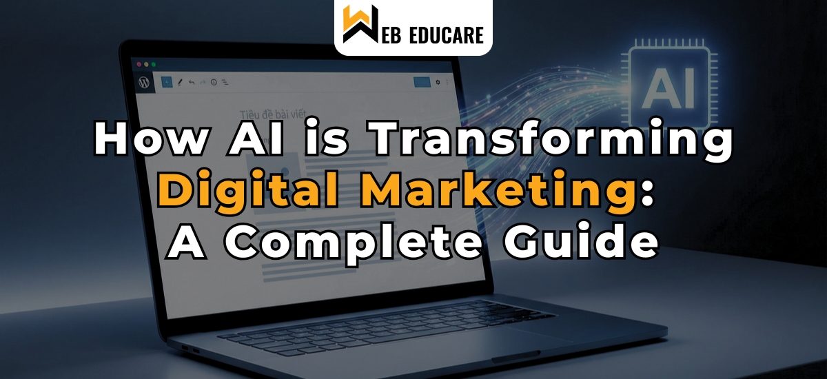 How AI is Transforming Digital Marketing: A Complete Guide