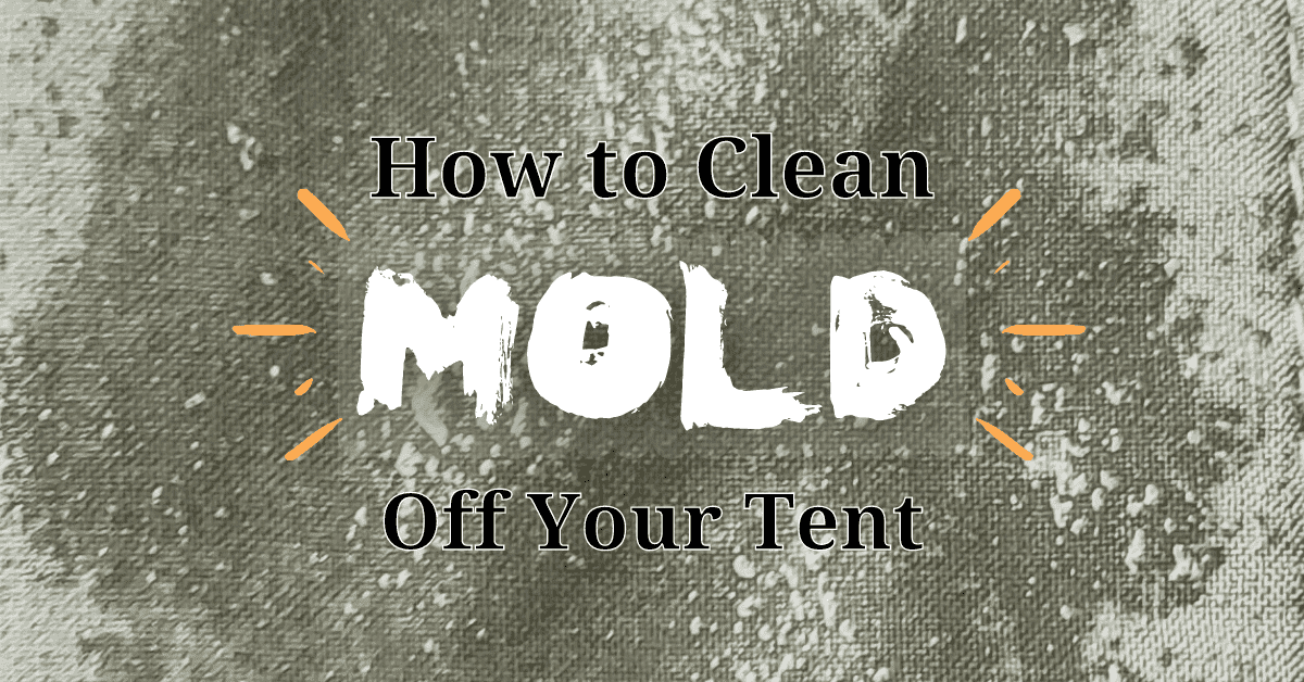 How to Clean a Moldy Tent the Easy Way