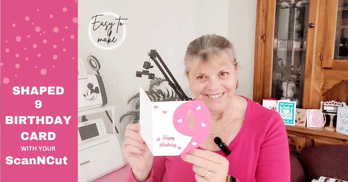 Age shaped Happy Birthday card for a 9th birthday. Showing Sue from Create With Sue and the card. In the background is the ScanNCut models SDX220D and SDX1000